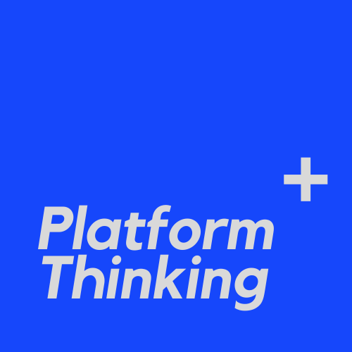 Platform Thinking +